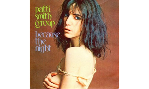 BECAUSE THE NIGHT  (PATTI SMITH)